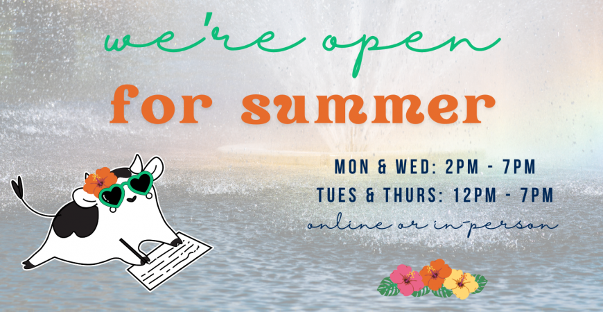 A Background image of the fountain at Little Lake with Doris the Cow in sunglasses in on corner and text that says, "we're open for summer. mon & weds: 2pm - 7pm. tues & thurs: 12pm - 7pm. online or in-person.